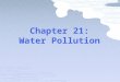 Water pollution: the degradation of water quality A pollutant is any biological, physical, or chemical substance that is harmful to desirable living