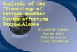 Analysis of the Climatology of Extreme Weather Events affecting Barrow,Alaska Elizabeth Cassano Amanda Lynch Melinda Koslow Casey Thornbrugh
