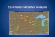 12.4 Notes Weather Analysis. Main Idea: Weather maps are created to organize & describe meteorological (weather) observations