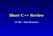 Short C++ Review CS 302 – Data Structures. Call by value/reference