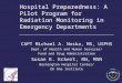 Hospital Preparedness: A Pilot Program for Radiation Monitoring in Emergency Departments CAPT Michael A. Noska, MS, USPHS Dept. of Health and Human Services