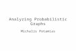 Analyzing Probabilistic Graphs Michalis Potamias