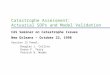 Catastrophe Assessment: Actuarial SOPs and Model Validation CAS Seminar on Catastrophe Issues New Orleans – October 22, 1998 Session 12 Panel: Douglas