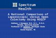 Spectrum Health 1 A National Comparison of Laparoscopic versus Open Colectomy Using NSQIP Anthony J Senagore M.D, M.S., M.B.A. VP/CAO, Spectrum Health