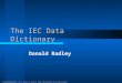 3/WS(Stockholm/Radley)5, (p 1), 2015-05-17, D. Radley (© 2000l) (3WS(Stockholm)5 The IEC Data Dictionary) The IEC Data Dictionary Donald Radley