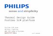 Thermal Design Guide Fortimo SLM platform Fortimo SLM team Philips Lighting April 9 th, 2010 draft/ released GBU LED Lamps & Systems Confidential