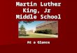 Martin Luther King, Jr Middle School At a Glance