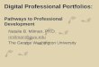 Digital Professional Portfolios: Pathways to Professional Development Natalie B. Milman, Ph.D. nmilman@gwu.edu The George Washington University