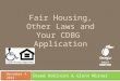 Fair Housing, Other Laws and Your CDBG Application Steed Robinson & Glenn Misner  December 4, 2014