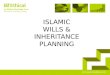 ISLAMIC WILLS & INHERITANCE PLANNING PRESENTATION OVERVIEW Shariah & Inheritance Shariah & Inheritance UK Inheritance Law UK Inheritance Law UK Inheritance