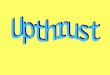 What’s upthrust? Upthrust is a force that only exists in fluids, such as lakes, oceans, swimming pools and even cups of tea! It is a push that always