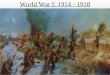 World War I: 1914 - 1918. World War I 1. Great War: Original name for WW I. (Three months before World War II began in Europe, Time magazine first used