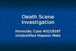 Death Scene Investigation Homicide: Case #021858T Unidentified Hispanic Male