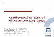 1 Cardiovascular risk of Glucose- Lowering Drugs Josep Redon. MD, PhD, FAHA Scientific Director Research Foundation and Research Institute INCLIVA. University