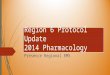 Region 6 Protocol Update 2014 Pharmacology Presence Regional EMS