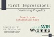 1 First Impressions: Countering Prejudice Insert your information here