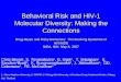 Behavioral Risk and HIV-1 Molecular Diversity: Making the Connections Drug Abuse and Risky Behaviors: The Evolving Dynamics of HIV/AIDS NIDA, NIH, May