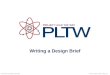 Writing a Design Brief © 2012 Project Lead The Way, Inc.Introduction to Engineering Design