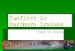 Conflict in Northern Ireland Road to Peace. Background  1200  1690  17thC  1800  1846  1921  1949  Conquered and colonised by England  Battle