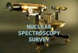 Spectroscopy W. Udo Schröder, NCSS 2012 Nuclear Spectroscopy 1