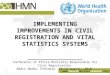 Www.healthmetricsnetwork.org 1 IMPLEMENTING IMPROVEMENTS IN CIVIL REGISTRATION AND VITAL STATISTICS SYSTEMS _______________ Conference of Africa Ministers