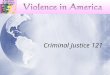 Criminal Justice 121. National Research Council Understanding Violence “ behaviors by individuals that intentionally threaten, attempt, or inflict physical