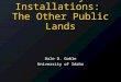 Military Installations: The Other Public Lands Dale D. Goble University of Idaho