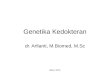 Blok 2 2011 Genetika Kedokteran dr. Arfianti, M.Biomed, M.Sc