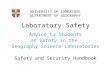 Laboratory Safety Advice to Students on Safety in the Geography Science Laboratories Safety and Security Handbook UNIVERSITY OF CAMBRIDGE DEPARTMENT OF