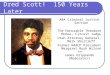 Dred Scott! 150 Years Later ABA Criminal Justice Section The Honorable Theodore McKee, Circuit Judge Utah Attorney General, Mark Shurtleff Former NAACP
