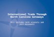 International Trade Through North Carolina Gateways This includes both airports and port movements