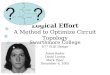 Logical Effort A Method to Optimize Circuit Topology Swarthmore College E77 VLSI Design Adem Kader David Luong Mark Piper December 6, 2005