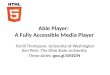 Able Player: A Fully Accessible Media Player Terrill Thompson, University of Washington Ken Petri, The Ohio State University These slides: goo.gl/D9ZG9t