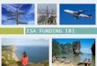ISA FUNDING 101. What is the International Summer Award?  The International Summer Award (ISA) was created to support Yale College students who receive