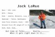 Jack LaRue Born – 1951 (ish) Wife – Sherry Kids – Jenelle, Michelle, Lisa, Kayla Hometown – Tenino, Washington Grew First Atlantic Giant – 1984 – 154 lbs