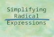 Simplifying Radical Expressions Product Property of Radicals For any numbers a and b where and,