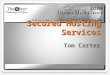 Secured Hosting Services Tom Carter. What is Application Hosting… Increasingly popular practice of outsourcing software applications to 3 rd party providers