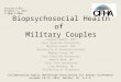Biopsychosocial Health of Military Couples Angela Lamson, PhD East Carolina University Melissa Lewis, PhD University of Minnesota-Duluth Meghan Lacks,