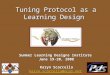 Tuning Protocol as a Learning Design Summer Learning Designs Institute June 19-20, 2008 Karyn Scarcella karyn.scarcella@ocps.net
