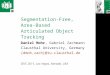 Segmentation-Free, Area-Based Articulated Object Tracking Daniel Mohr, Gabriel Zachmann Clausthal University, Germany {dmoh,zach}@tu-clausthal.de ISVC