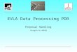 EVLA Data Processing PDR Proposal Handling Honglin Ye, NRAO