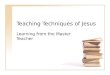 Teaching Techniques of Jesus Learning from the Master Teacher