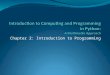 Chapter 2: Introduction to Programming. Chapter Learning Objectives