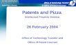& Office of Patent Counsel Intellectual Property Seminar 26 February 2004 Office of Technology Transfer and Office of Patent Counsel Patents and Pizza