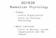 BGYB30 Mammalian Physiology Today: â€“Course Organization â€“Intro to Cellular Physiology Next Lecture: â€“Intro to Nervous system organization and the neuron