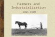 Farmers and Industrialization 1865-1900. Big Idea for the Populists: America was changing from a rural, agricultural nation to an industrial, urban nation