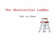 The Abstraction Ladder “Get on Down”. Instructor Comments Be specific Lacks support Such as? Like what? Give examples! Undeveloped No proof Too general