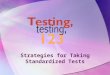 Strategies for Taking Standardized Tests Directions Read silently and Take Cornell Notes on the “The Golden Rules of Test Taking” (8 Rules)