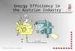 Energy efficiency in Industry Energy Efficiency in the Austrian Industry Otto STARZER E.V.A., the Austrian Energy Agency