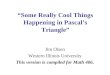 “Some Really Cool Things Happening in Pascal’s Triangle” Jim Olsen Western Illinois University This version is compiled for Math 406